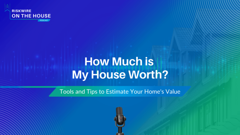 RiskWire's On The House Podcast: How Much is My House Worth?